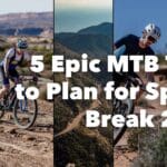 mtb destinations for spring break