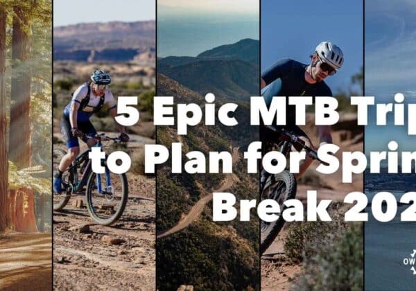 mtb destinations for spring break